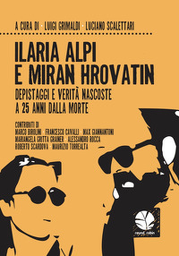 Ilaria Alpi e Miran Hrovatin. Depistaggi e verità nascoste a 25 anni dalla morte - Librerie.coop Ilaria Alpi e Miran Hrovatin. Depistaggi e verità nascoste a 25 anni dalla morte - Librerie.coop