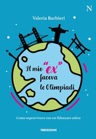 Il mio «ex» faceva le Olimpiadi. Come sopravvivere con un fidanzato atleta - Librerie.coop Il mio «ex» faceva le Olimpiadi. Come sopravvivere con un fidanzato atleta - Librerie.coop