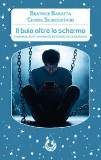 Il buio oltre lo schermo. Cyberbullismo. Un'analisi psicosociale e giuridica - Librerie.coop