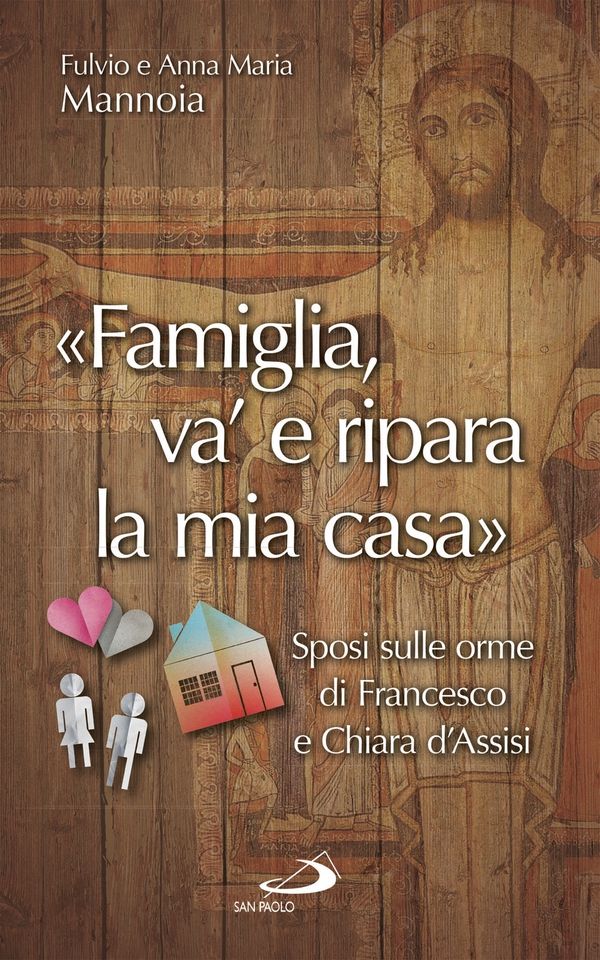 "Famiglia, va' e ripara la mia casa" - Librerie.coop "Famiglia, va' e ripara la mia casa" - Librerie.coop
