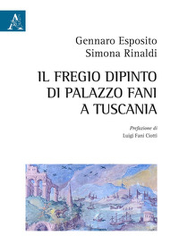 Il fregio dipinto di Palazzo Fani a Tuscania - Librerie.coop Il fregio dipinto di Palazzo Fani a Tuscania - Librerie.coop