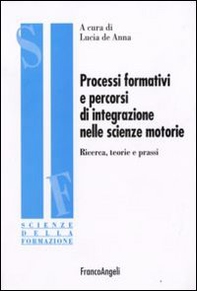 Processi formativi e percorsi di integrazione nelle scienze motorie. Ricerca, teorie e prassi - Librerie.coop