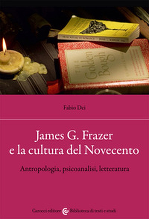 James G. Frazer e la cultura del Novecento. Antropologia, psicoanalisi, letteratura - Librerie.coop James G. Frazer e la cultura del Novecento. Antropologia, psicoanalisi, letteratura - Librerie.coop