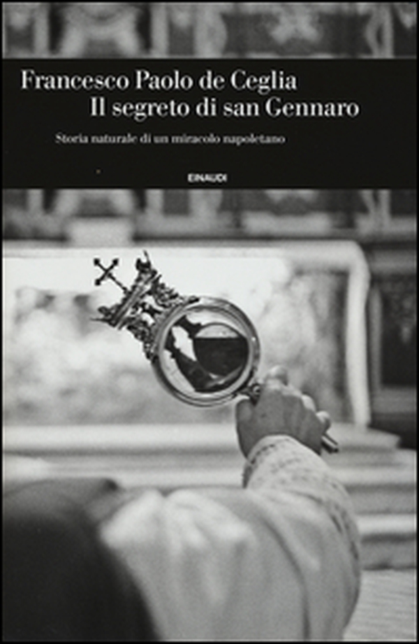 Il segreto di san Gennaro. Storia naturale di un miracolo napoletano - Librerie.coop Il segreto di san Gennaro. Storia naturale di un miracolo napoletano - Librerie.coop