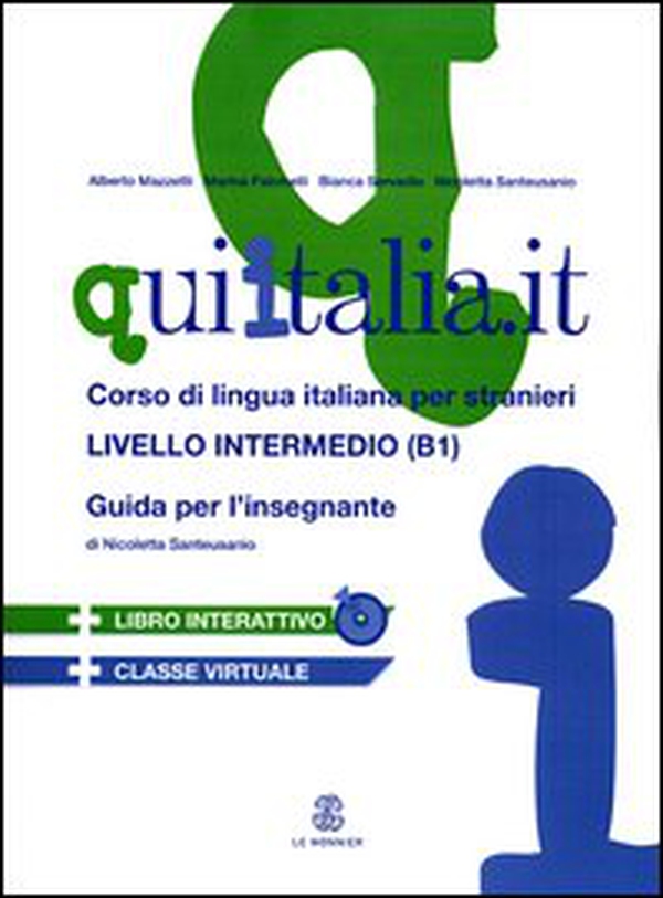 QUI ITALIA.IT. Corso di lingua italiana per stranieri. Livello intermedio. Guida per l'insegnante - Librerie.coop QUI ITALIA.IT. Corso di lingua italiana per stranieri. Livello intermedio. Guida per l'insegnante - Librerie.coop