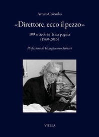 «Direttore, ecco il pezzo». 100 articoli in Terza pagina (1960-2015) - Librerie.coop