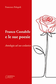 Franco Costabile e le sue poesie. Antologia ad uso scolastico - Librerie.coop