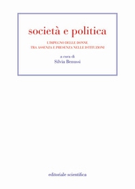 Società e politica. L'impegno delle donne tra assenza e presenza nelle istituzioni - Librerie.coop
