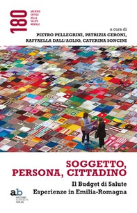 Soggetto, persona, cittadino. Il budget di salute. Esperienze in Emilia-Romagna - Librerie.coop Soggetto, persona, cittadino. Il budget di salute. Esperienze in Emilia-Romagna - Librerie.coop