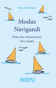 Modus navigandi. Per una pedagogia del mare - Librerie.coop Modus navigandi. Per una pedagogia del mare - Librerie.coop