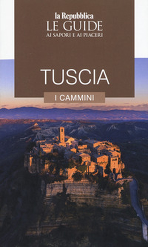 Tuscia. I cammini. Le guide ai sapori e ai piaceri - Librerie.coop Tuscia. I cammini. Le guide ai sapori e ai piaceri - Librerie.coop
