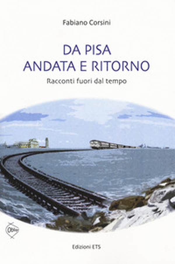 Da Pisa andata e ritorno. racconti fuori dal tempo - Librerie.coop Da Pisa andata e ritorno. racconti fuori dal tempo - Librerie.coop