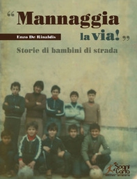 «Mannaggia la via!» Storie di bambini di strada - Librerie.coop