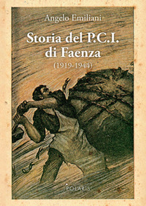 Storia del P.C.I. di Faenza (1919-1944) - Librerie.coop Storia del P.C.I. di Faenza (1919-1944) - Librerie.coop
