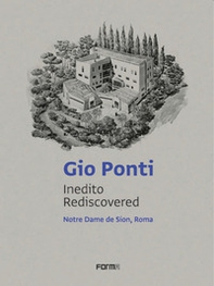 Gio Ponti. Inedito rediscovered. Notre Dame de Sion, Roma. Ediz. italiana e inglese - Librerie.coop Gio Ponti. Inedito rediscovered. Notre Dame de Sion, Roma. Ediz. italiana e inglese - Librerie.coop