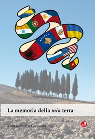 La memoria della mia terra. Racconti migranti in terre di Siena - Librerie.coop
