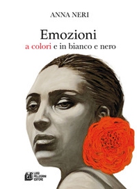 Emozioni. A colori e in bianco e nero - Librerie.coop