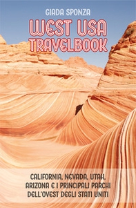 West USA travelbook. La tua guida per il tour dei parchi - Librerie.coop