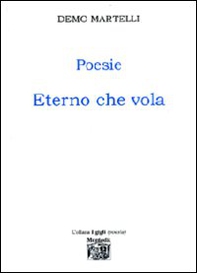 Poesie. Eterno che vola - Librerie.coop