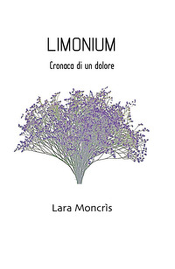 Limonium. Cronaca di un dolore - Librerie.coop Limonium. Cronaca di un dolore - Librerie.coop
