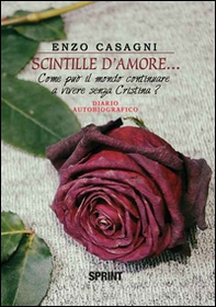Scintille d'amore.... Come può il mondo continuare a vivere senza Cristina? - Librerie.coop