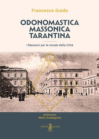Odonomastica massonica tarantina. I massoni per le strade della città - Librerie.coop Odonomastica massonica tarantina. I massoni per le strade della città - Librerie.coop