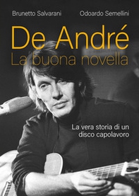 De André. La buona novella. La vera storia di un disco capolavoro - Librerie.coop De André. La buona novella. La vera storia di un disco capolavoro - Librerie.coop