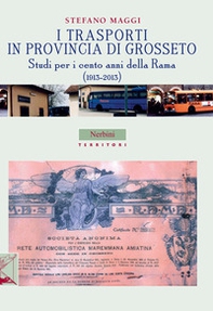 I trasporti in provincia di Grosseto. Studi per i cento anni della Rama (1913-2013) - Librerie.coop I trasporti in provincia di Grosseto. Studi per i cento anni della Rama (1913-2013) - Librerie.coop