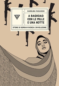 A Baghdad con «Le mille e una notte». Storie di sopravvivenza e rivoluzione - Librerie.coop