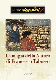 La magia della natura di Francesco Tabusso - Librerie.coop