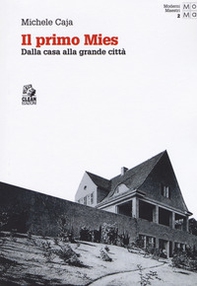 Il primo Mies. Dalla casa alla grande città - Librerie.coop