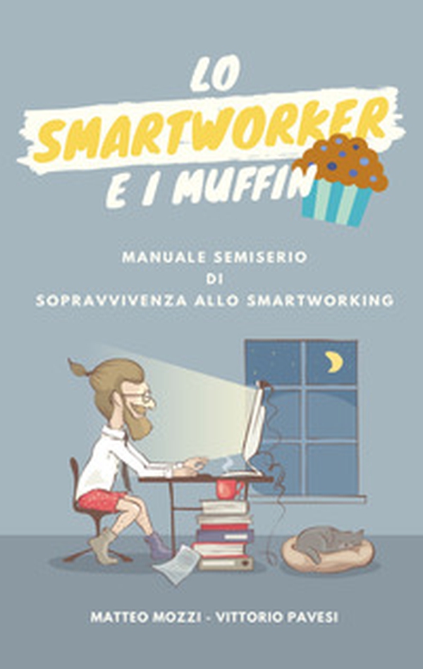 Lo smartworker e i muffin - Librerie.coop Lo smartworker e i muffin - Librerie.coop