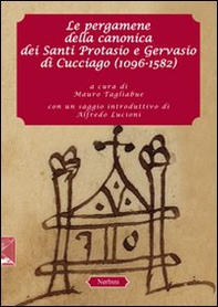 Le pergamene della canonica dei santi Protasio e Gervasio di Cucciago (1096-1582) - Librerie.coop