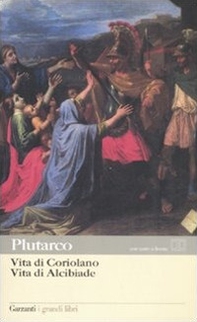 Vita di Coriolano-Vita di Alcibiade. Testo greco a fronte - Librerie.coop Vita di Coriolano-Vita di Alcibiade. Testo greco a fronte - Librerie.coop