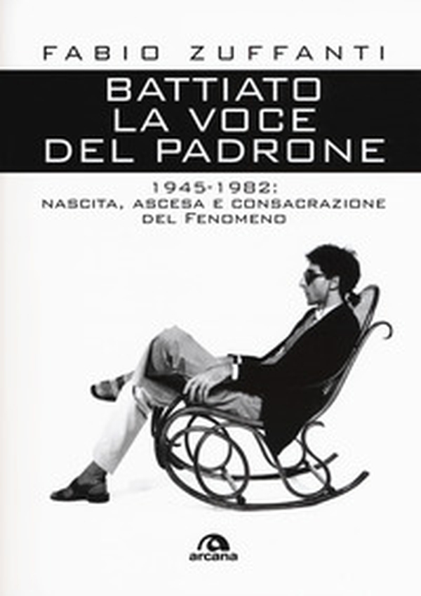 Battiato. La voce del padrone. 1945-1982. Nascita, ascesa e consacrazione del fenomeno - Librerie.coop Battiato. La voce del padrone. 1945-1982. Nascita, ascesa e consacrazione del fenomeno - Librerie.coop