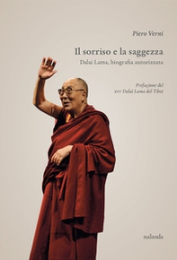 Il sorriso e la saggezza. Dalai Lama, biografia autorizzata - Librerie.coop
