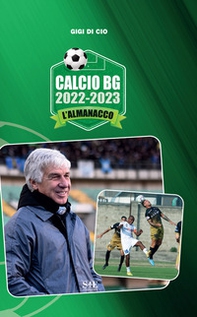 Calcio BG 2022-2023. L'almanacco - Librerie.coop Calcio BG 2022-2023. L'almanacco - Librerie.coop