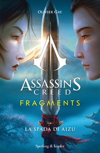 Assassin's Creed. Fragments. La spada di Aizu - Librerie.coop