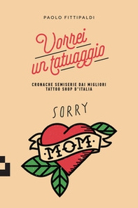 Vorrei un tatuaggio. Cronache semiserie dai migliori tattoo shop d'Italia - Librerie.coop