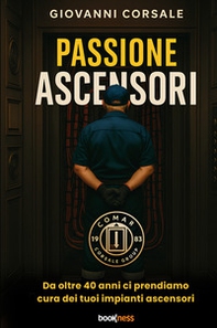 Passione ascensori. Da oltre 40 anni ci prendiamo cura dei tuoi impianti ascensori - Librerie.coop