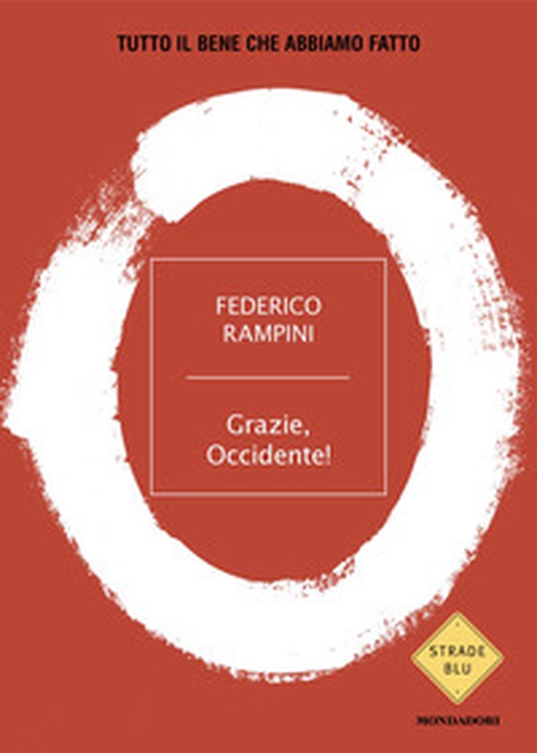 Grazie, Occidente! Tutto il bene che abbiamo fatto - Librerie.coop Grazie, Occidente! Tutto il bene che abbiamo fatto - Librerie.coop
