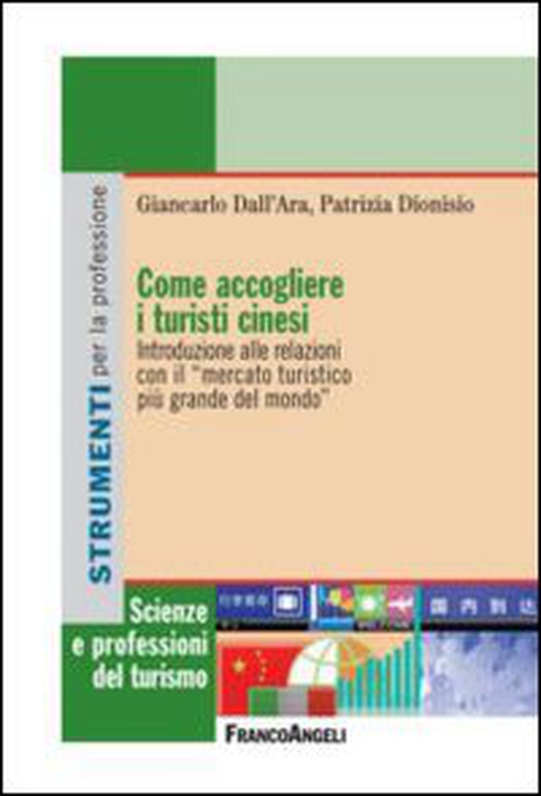 Come accogliere i turisti cinesi. Introduzione alle relazioni con il «mercato turistico più grande del mondo» - Librerie.coop Come accogliere i turisti cinesi. Introduzione alle relazioni con il «mercato turistico più grande del mondo» - Librerie.coop