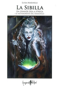 La Sibilla da grande Dea a strega. Le metamorfosi del femminile - Librerie.coop