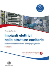 Impianti elettrici nelle strutture sanitarie. Nozioni fondamentali ed esempi progettuali - Librerie.coop