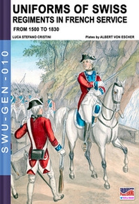 Uniforms of Swiss regiments in french service - Librerie.coop