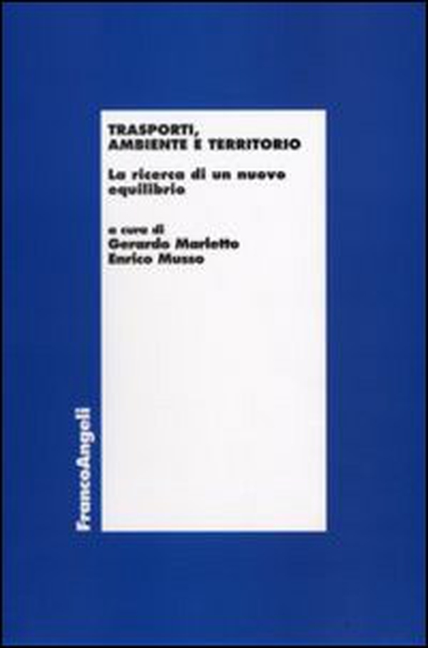 Trasporti, ambiente e territorio. La ricerca di un nuovo equilibrio - Librerie.coop Trasporti, ambiente e territorio. La ricerca di un nuovo equilibrio - Librerie.coop
