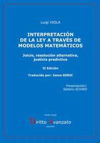 Interpretación de la ley a través de modelos matemáticos. Juicio, resolución alternativa, justicia predictiva - Librerie.coop