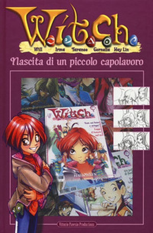 W.I.T.C.H. Nascita di un piccolo capolavoro - Librerie.coop W.I.T.C.H. Nascita di un piccolo capolavoro - Librerie.coop