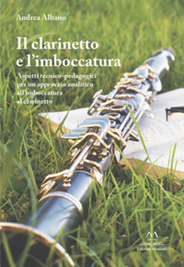 Il clarinetto e l'imboccatura. Aspetti tecnico-pedagogici per un approccio analitico all'imboccatura al clarinetto - Librerie.coop Il clarinetto e l'imboccatura. Aspetti tecnico-pedagogici per un approccio analitico all'imboccatura al clarinetto - Librerie.coop
