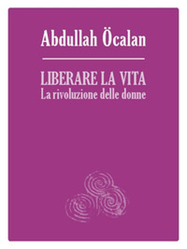 Liberare la vita. La rivoluzione delle donne - Librerie.coop Liberare la vita. La rivoluzione delle donne - Librerie.coop